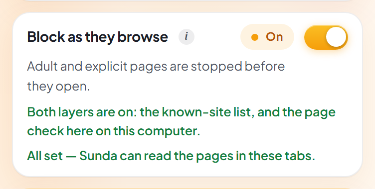 The Block as they browse card with its switch pushed on and a pill reading On, a line saying adult and explicit pages are stopped before they open, and two lines in green confirming that both layers are on — the known-site list and the page check here on this computer — and that Sunda can read the pages in these tabs.